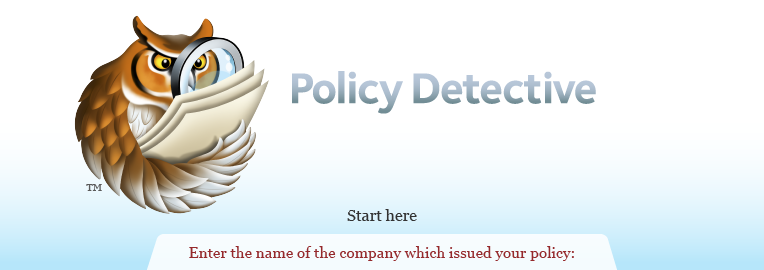 Policy Detective. The easiest and fastest way to find out what your old policy is worth.